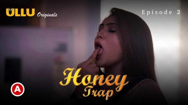 Honey Trap P01E02 2022 Ullu Hindi Hot Porn Web Series