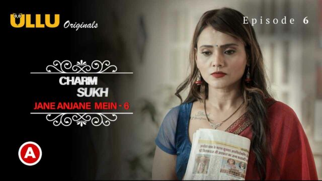 Charmsukh Jane Anjane Mein S06P02E06 2023 Ullu