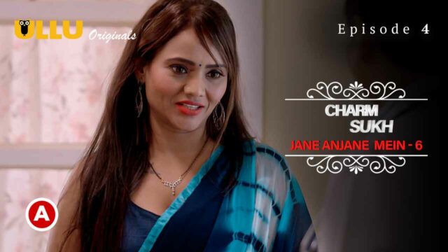 Charmsukh Jane Anjane Mein S06P02E04 2023 Ullu Hot Web Series